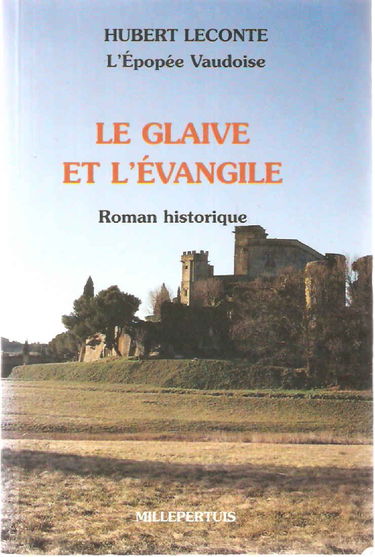 L'épopée vaudoise des Alpes au Lubéron. Vol. 3. Le glaive et l'Evangile
