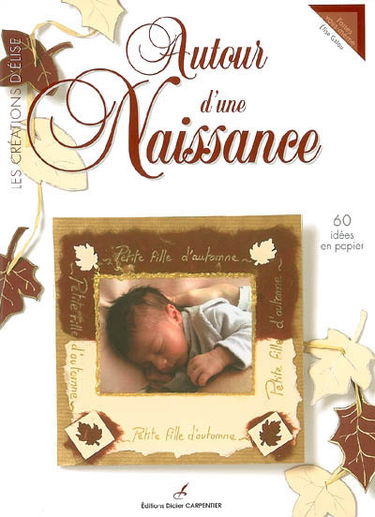 Autour d'une naissance : 60 idées en papier