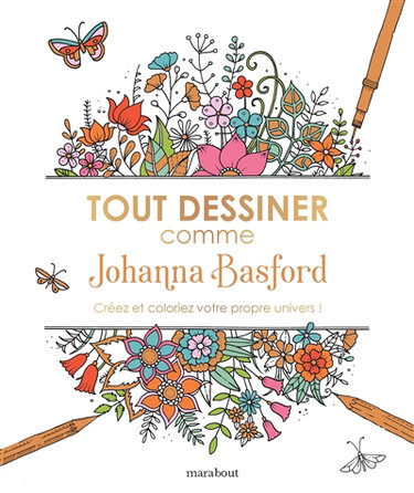 Couverture de Tout dessiner comme Johanna Basford : créez et coloriez votre propre univers !