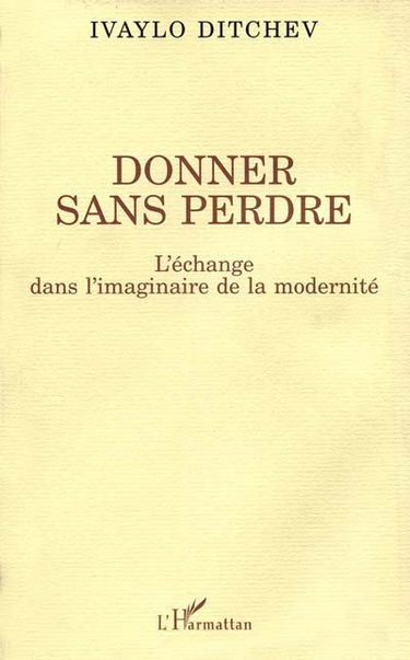 Donner sans perdre : l'échange dans l'imaginaire de la modernité