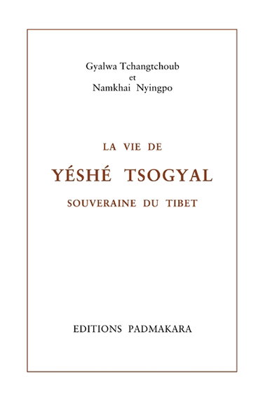 Couverture de La vie de Yétsé Tsogyal, souveraine du Tibet. La vie de Yétsé Tsogyal, souveraine du Tibet : le luth enchanté des gandharvas : histoire secrète révélée en huit chapitres