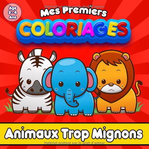 Mes Premiers Coloriages | Animaux Trop Mignons | Âge 2-4 Ans: Livre de coloriage avec les noms des animaux pour enfants, filles et garçons !