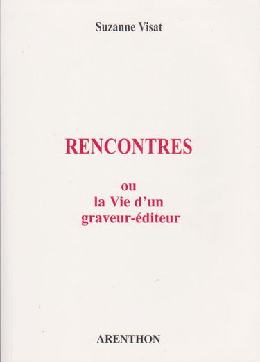 Rencontres ou La vie d'un graveur-éditeur