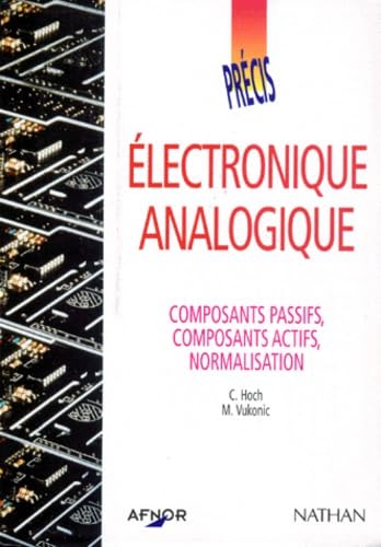 Electronique analogique : Composants passifs, composants actifs, normalisation