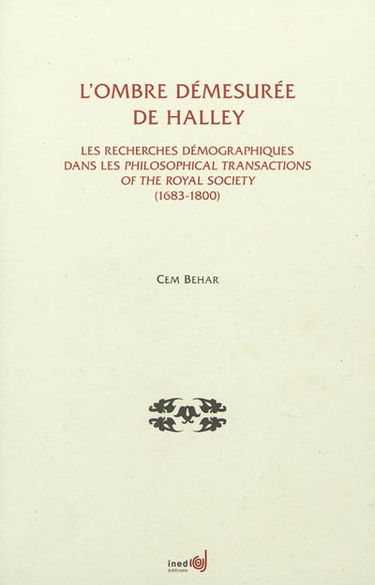 L'ombre démesurée de Halley : les recherches démographiques dans les Philosophical Transactions of the Royal Society (1683-1800)