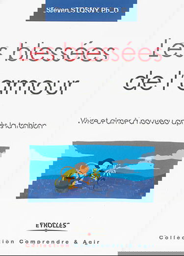 Les blessées de l'amour : vivre et aimer à nouveau après la trahison