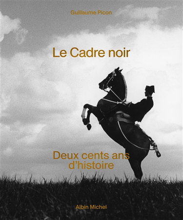 Le Cadre noir : deux cents ans d'histoire