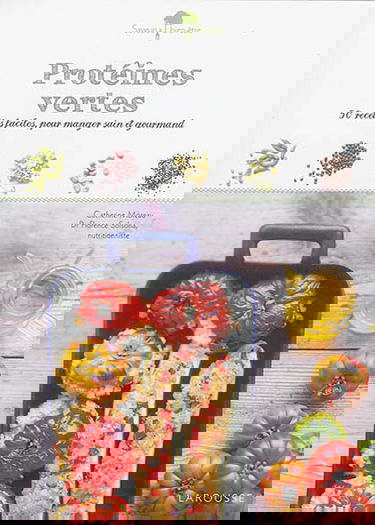 Protéines vertes : 50 recettes faciles, pour manger sain et gourmand