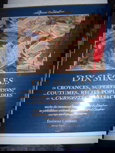 Dix siecles de croyances,supersititons, coutumes recits populaires et curiosité d'Alsace (ecrit recueillis par aA Stoeber