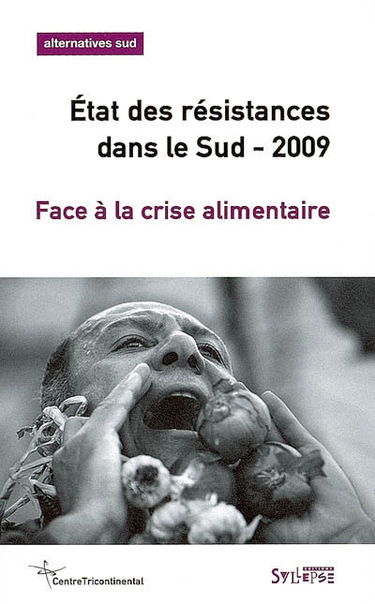 Alternatives Sud, n° 4 (2008). Etat des résistances dans le Sud 2009 : face à la crise alimentaire