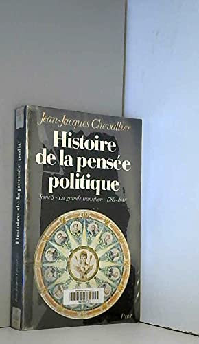 Histoire de la pensée politique. Vol. 3. La Grande Transition, 1789-1848