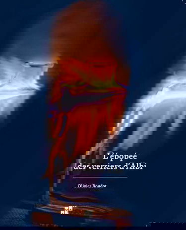 L'Epopée des Verriers d'Albi