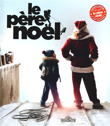 Le Père Noël : l'album officiel du film avec Tahar Rahim