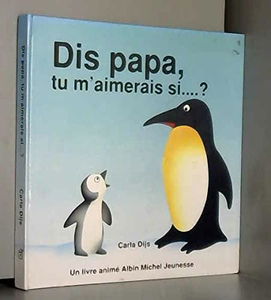 Dis papa, tu m'aimerais si...