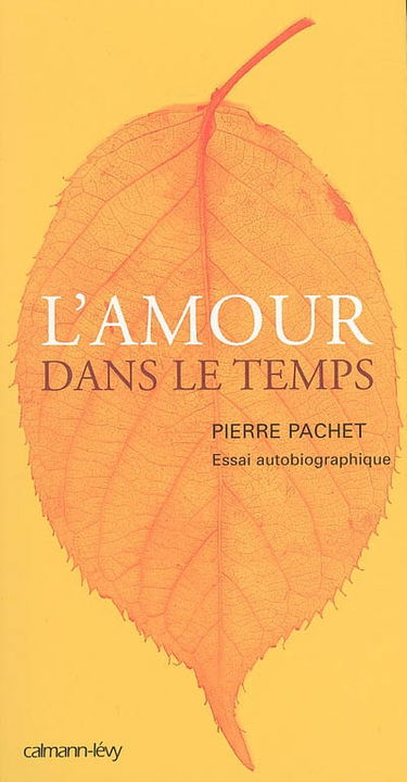 L'amour dans le temps : essai autobiographique