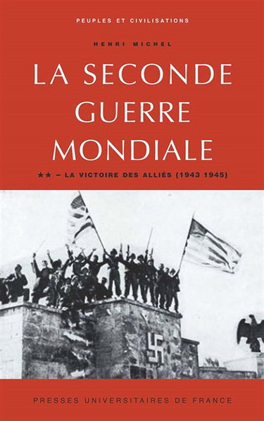 La Seconde guerre mondiale (1939-1945). Vol. 2. La Victoire des Alliés 1943-45