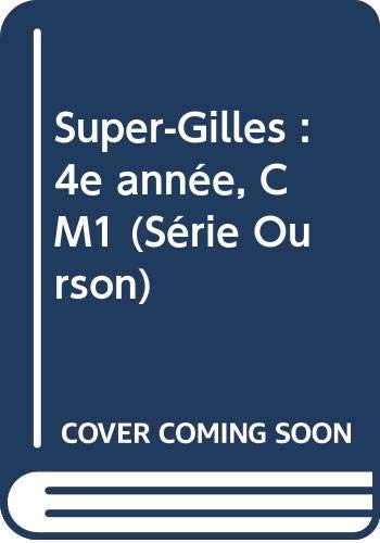 Super-Gilles : 4e année, CM1 (Série Ourson)