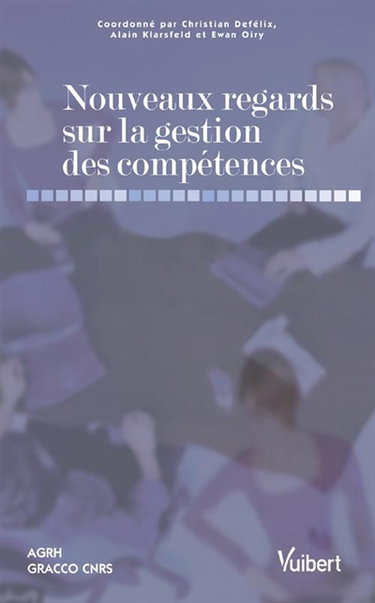 Nouveaux regards sur la gestion des compétences : apports théoriques et pistes d'action