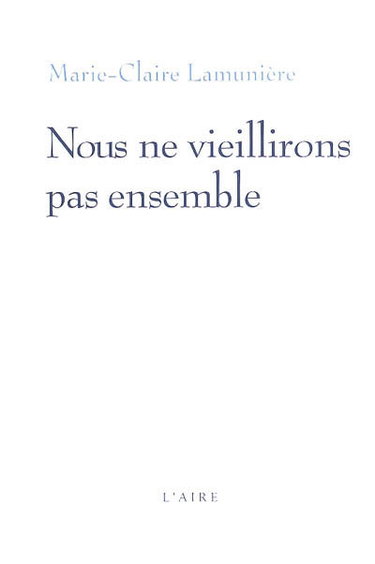 Couverture de Nous ne vieillirons pas ensemble : témoignage