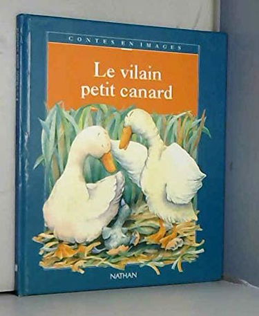 Le Vilain petit canard : d'après un conte de Hans Christian Andersen