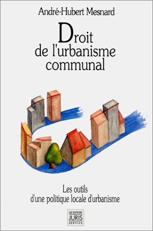 Droit de l'urbanisme communal : les outils d'une politique locale d'urbanisme