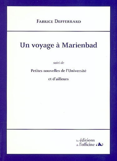 Un voyage à Marienbad. Petites nouvelles de l'université et d'ailleurs