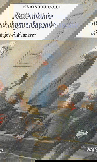 Petite histoire de la langue française : le chagrin du cancre