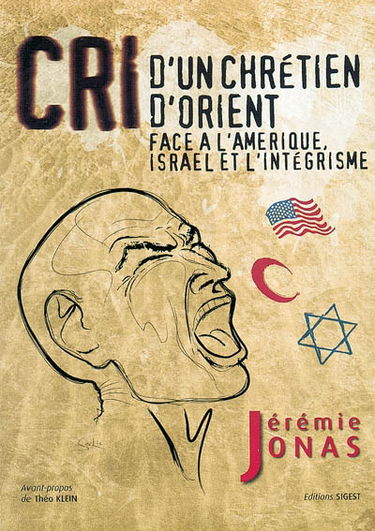 Cri d'un chrétien d'Orient face à l'Amérique, Israël et l'intégrisme