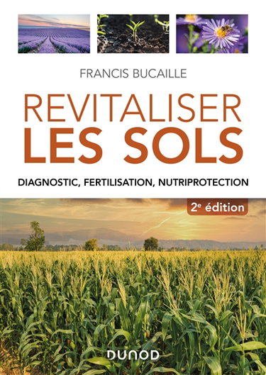 Couverture de Revitaliser les sols : diagnostic, fertilisation, nutriprotection