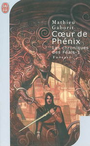 Les chroniques des Féals. Vol. 1. Coeur de phénix