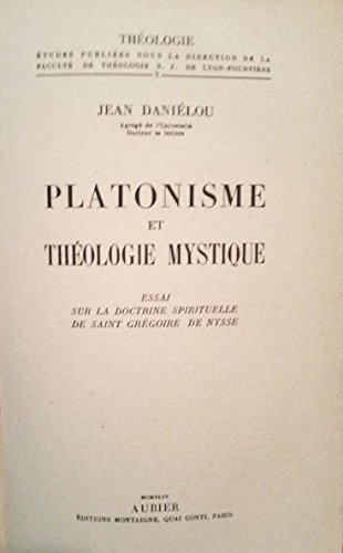 Couverture de Platonisme et théologie mystique Essai sur la doctrine spirituelle de Saint Grégoire de Nysse par Jean Daniélou