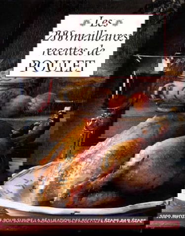 Les 200 meilleures recettes de poulet