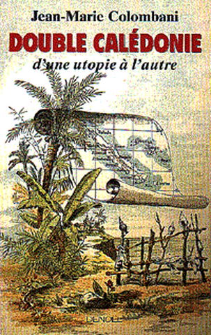 Double Calédonie : d'une utopie à l'autre