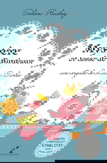 Mystère et tasse de Bordeaux: Une enquête de Lucie Carles