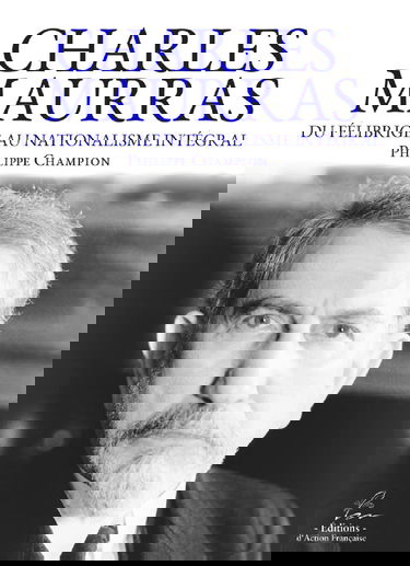 Charles Maurras - Du félibrige au nationalisme intégral