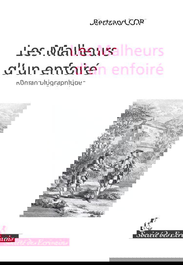 Les malheurs d'un enfoiré - roman biographique de Claude-Louis Quillier, 1749-1803