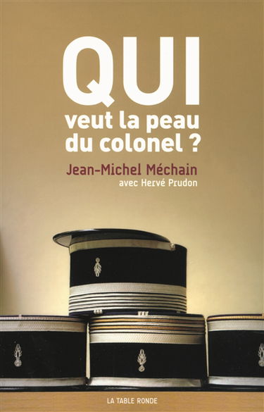 Qui veut la peau du colonel ?