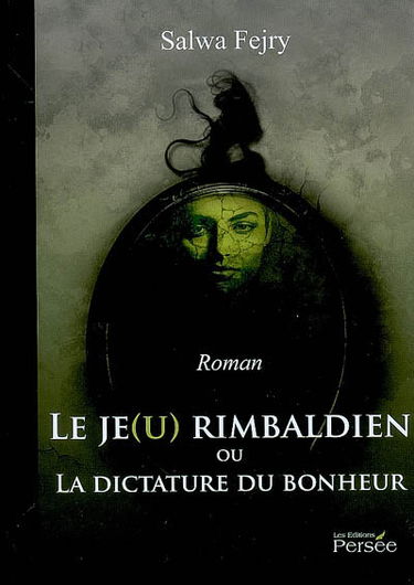 Le je(u) rimbaldien ou La dictature du bonheur