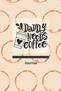Daddy Needs Coffee Journal: Blank Lined Journal (100 pages) with quote for Dad, Great Gift for Father’s Day or Dad’s Birthday