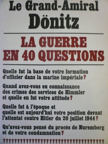 Couverture de Le Grand-Amiral Dönitz : la Guerre en 40 questions