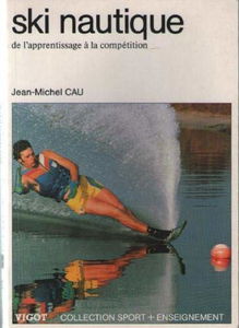 Ski nautique : De l'apprentissage à la compétition (Collection Sport plus enseignement)