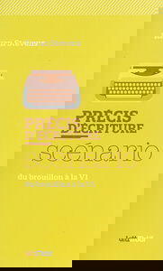 Précis d'écriture : scénario : du brouillon à la V1