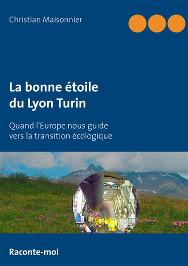 La bonne étoile du Lyon Turin : Quand l'Europe nous guide vers la transition écologique