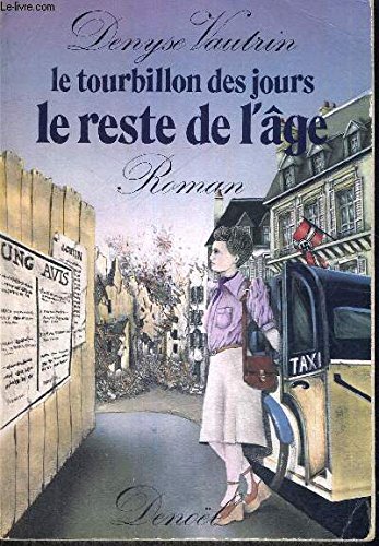 Le Tourbillon des jours. Vol. 3. Le Reste de l'âge