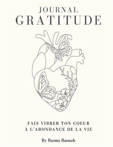Journal de la gratitude : Fais vibrer ton coeur à l'abondance de la vie