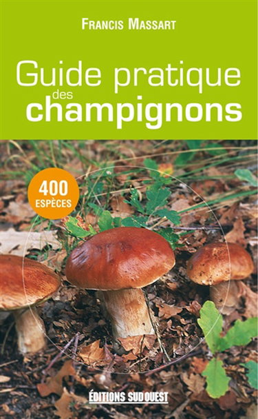 Couverture de Guide pratique des champignons : 400 espèces
