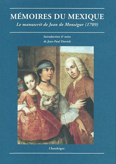 Couverture de Mémoires du Mexique : le manuscrit de Jean de Monségur (1707-1709)