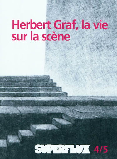 Couverture de Superflux, n° 4-5. Herbert Graf, la vie sur scène
