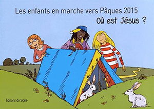 Les enfants en marche vers Pâques 2015: Où est Jésus ?