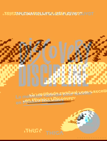 Discovery Discipline: La méthode radicale pour exceller en Product Discovery